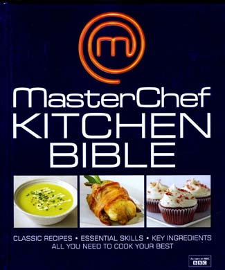 MasterChef KITCHEN BIBLE, Everything you need to know to become a MasterChef in your own kitchen (Dorling Kindersley hardback, ?26/?30)